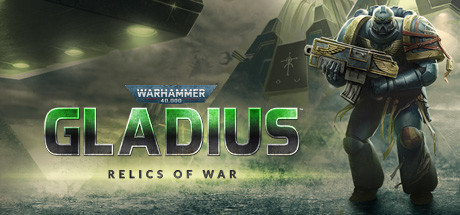 战锤40K：格雷迪厄斯遗迹之战/Warhammer 40,000: Gladius – Relics of War（更新v1.16.2）